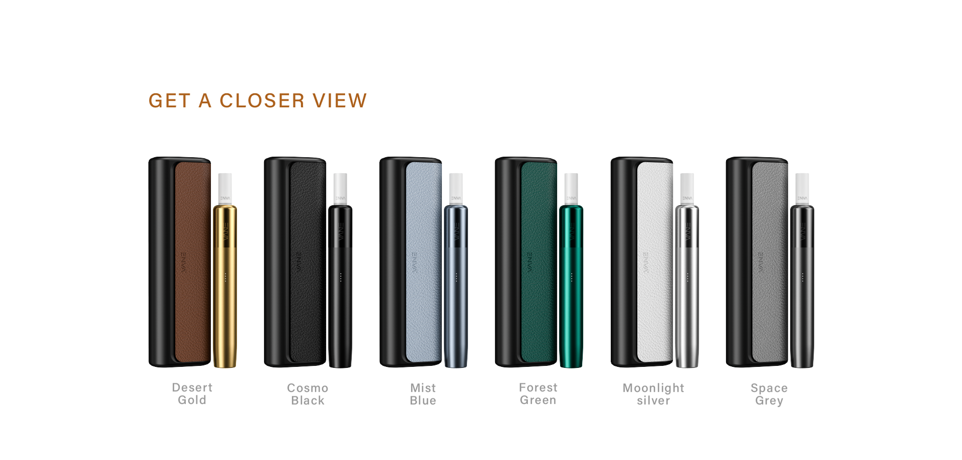 ENVA Sol Colors
Desert Gold
Cosmo Black
Mist Blue
Forest Green
Moonlight Silver
Space Grey