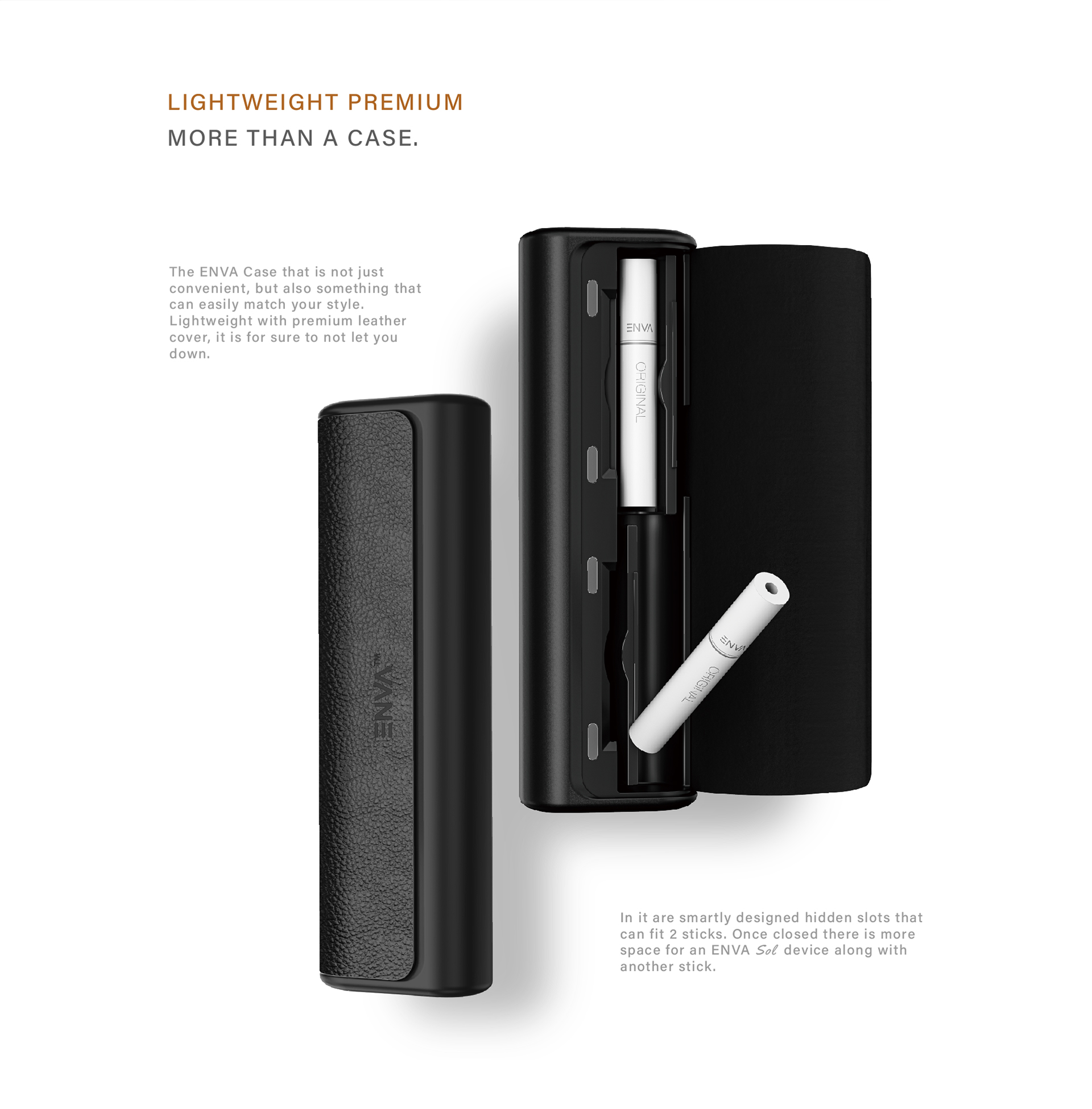 Lightweight Premium Case 
Leather Cover
Slots for 3 Sticks